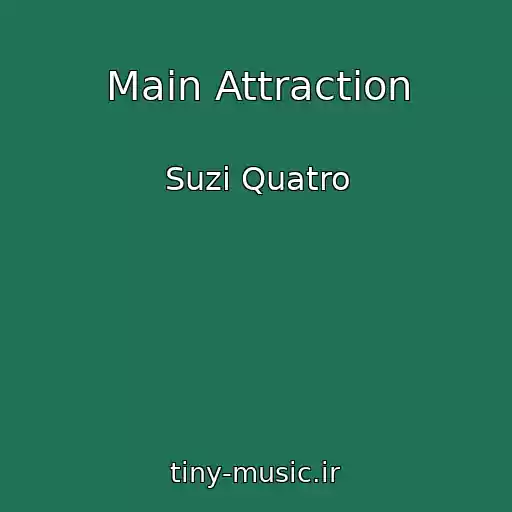 کاور آهنگ Main Attraction از Suzi Quatro
