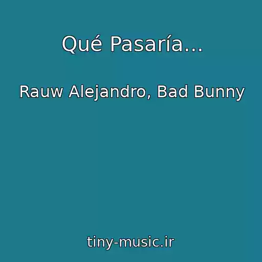 کاور آهنگ Qué Pasaría... از Rauw Alejandro, Bad Bunny