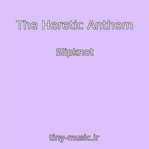 کاور آهنگ The Heretic Anthem از Slipknot
