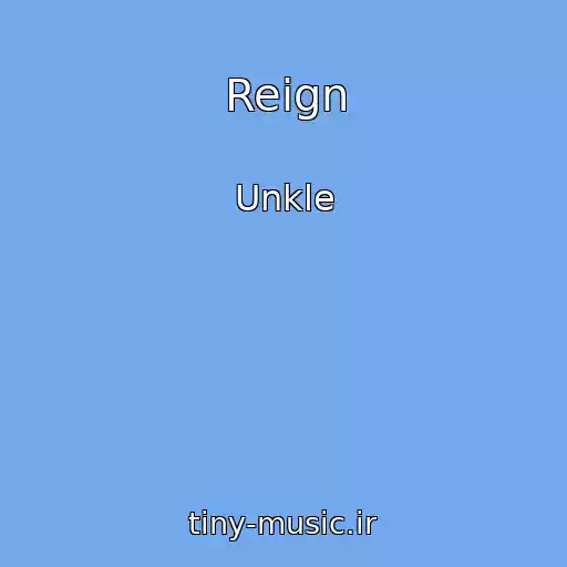 کاور آهنگ Reign از Unkle