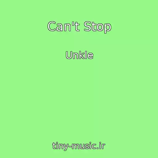 کاور آهنگ Can't Stop از Unkle