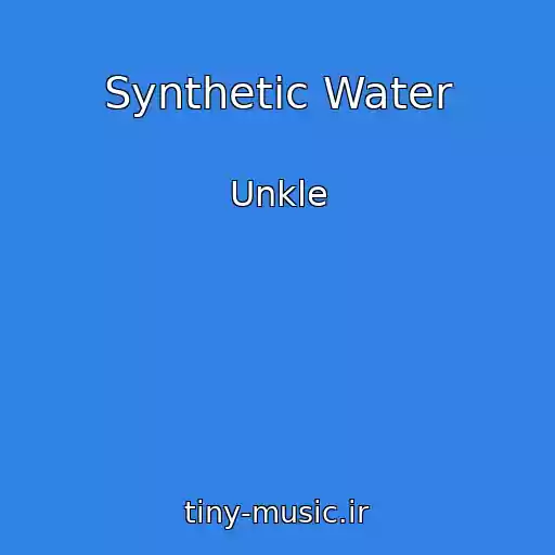 کاور آهنگ Synthetic Water از Unkle