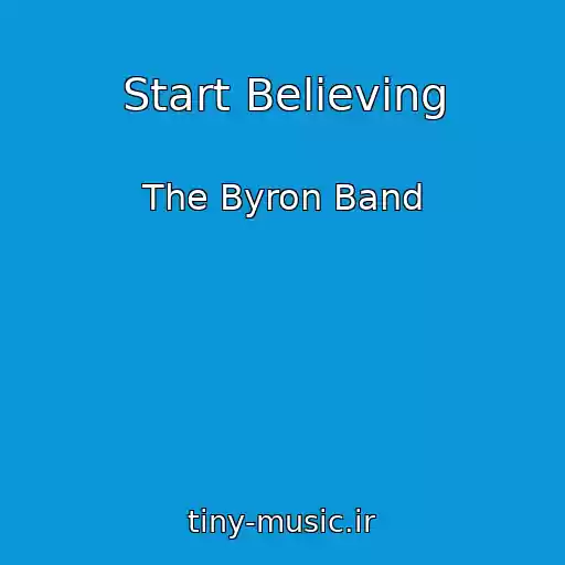 کاور آهنگ Start Believing از The Byron Band