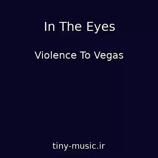 کاور آهنگ In The Eyes از Violence To Vegas