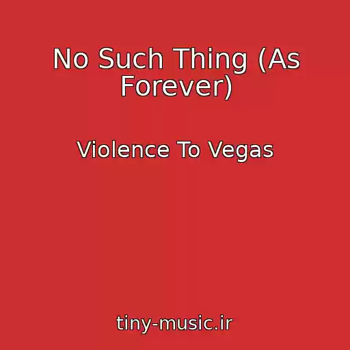 کاور آهنگ No Such Thing (As Forever) از Violence To Vegas