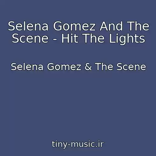 کاور آهنگ Selena Gomez And The Scene - Hit The Lights از Selena Gomez & The Scene