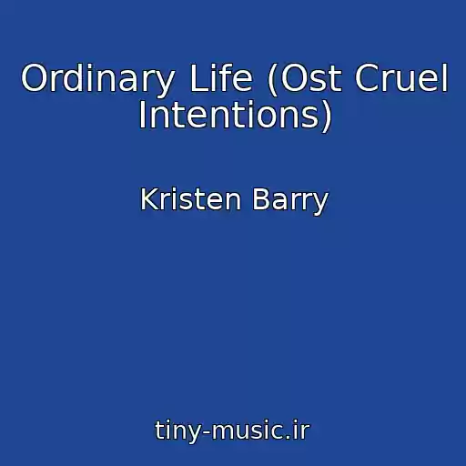 کاور آهنگ Ordinary Life (Ost Cruel Intentions) از Kristen Barry