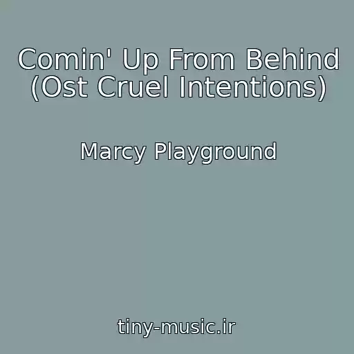 کاور آهنگ Comin' Up From Behind (Ost Cruel Intentions) از Marcy Playground