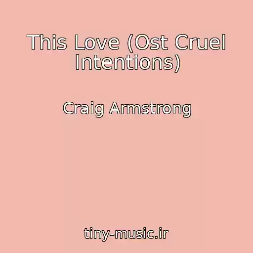کاور آهنگ This Love (Ost Cruel Intentions) از Craig Armstrong