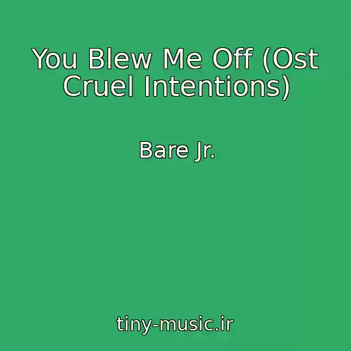 کاور آهنگ You Blew Me Off (Ost Cruel Intentions) از Bare Jr.