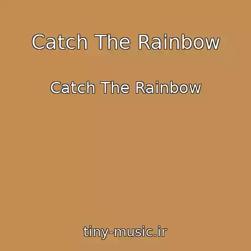 کاور آهنگ Catch The Rainbow از Catch The Rainbow