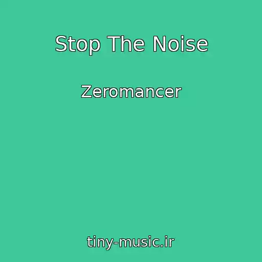 کاور آهنگ Stop The Noise از Zeromancer