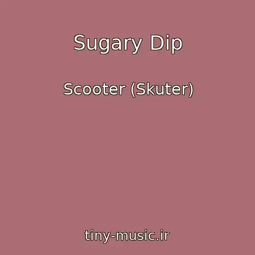 کاور آهنگ Sugary Dip از Scooter (Skuter)