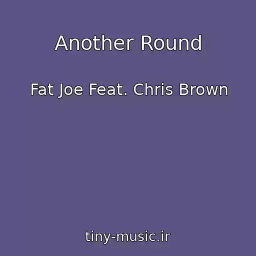 کاور آهنگ Another Round از Fat Joe Feat. Chris Brown