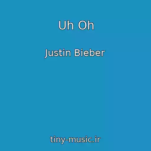 کاور آهنگ Uh Oh از Justin Bieber