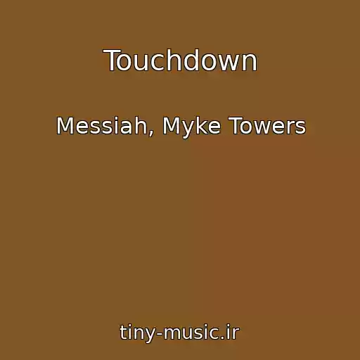کاور آهنگ Touchdown از Messiah, Myke Towers