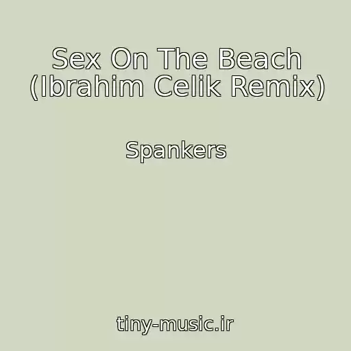 کاور آهنگ Sex On The Beach (Ibrahim Celik Remix) از Spankers
