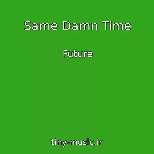 کاور آهنگ Same Damn Time از Future