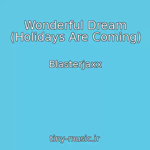 کاور آهنگ Wonderful Dream (Holidays Are Coming) از Blasterjaxx