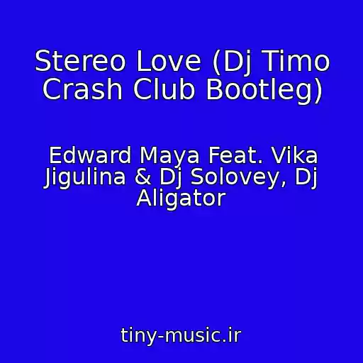 کاور آهنگ Stereo Love (Dj Timo Crash Club Bootleg) از Edward Maya Feat. Vika Jigulina & Dj Solovey, Dj Aligator