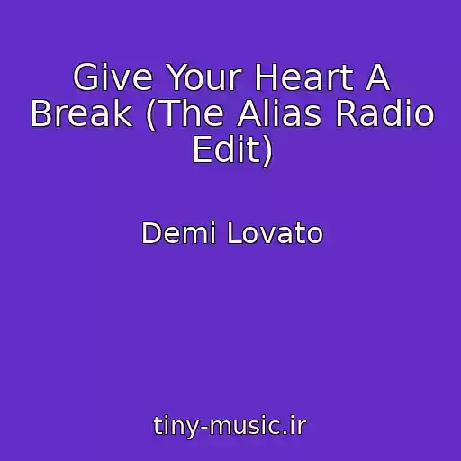 کاور آهنگ Give Your Heart A Break (The Alias Radio Edit) از Demi Lovato