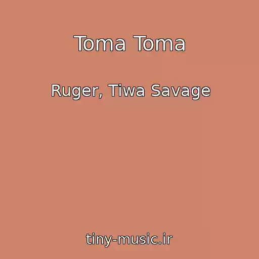 کاور آهنگ Toma Toma از Ruger, Tiwa Savage
