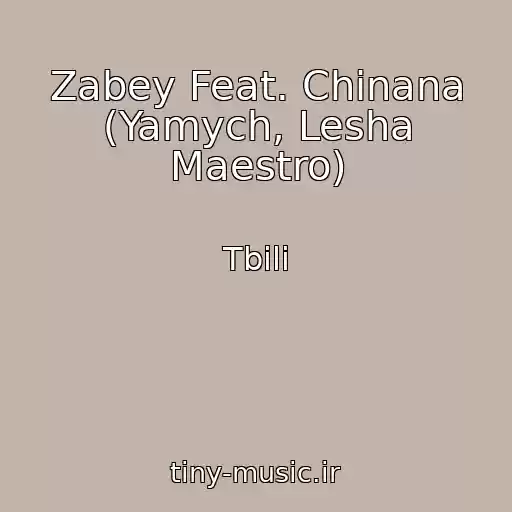 کاور آهنگ Zabey Feat. Chinana (Yamych, Lesha Maestro) از Tbili