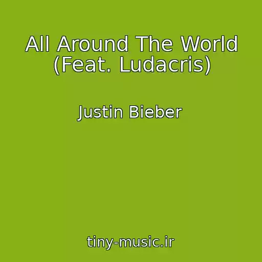 کاور آهنگ All Around The World (Feat. Ludacris) از Justin Bieber