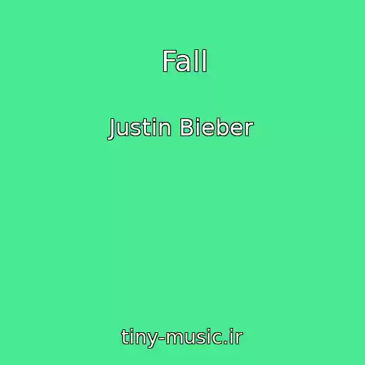 کاور آهنگ Fall از Justin Bieber