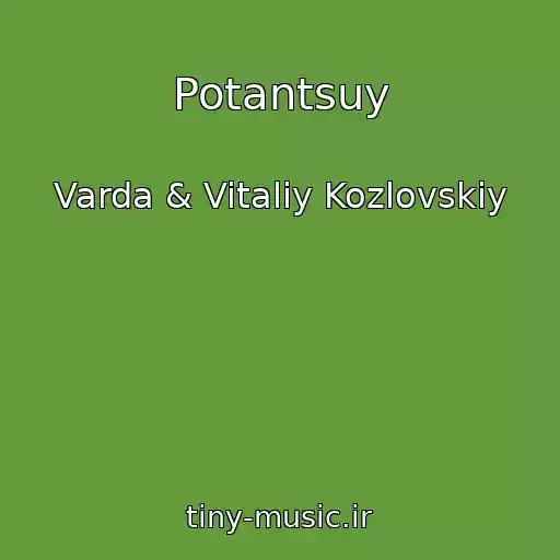 کاور آهنگ Potantsuy از Varda & Vitaliy Kozlovskiy