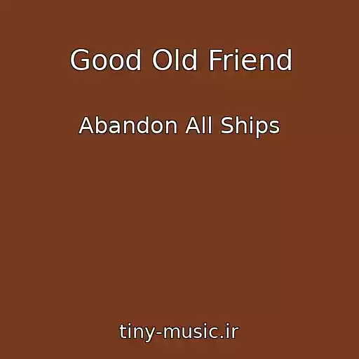 کاور آهنگ Good Old Friend از Abandon All Ships