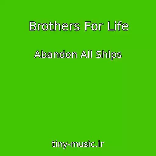 کاور آهنگ Brothers For Life از Abandon All Ships