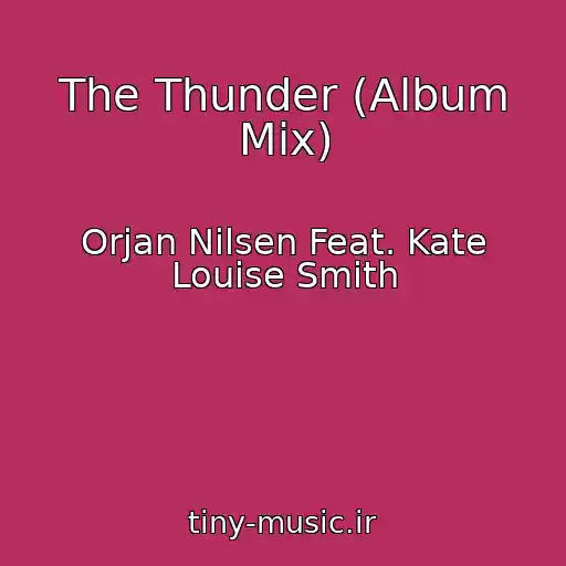 کاور آهنگ The Thunder (Album Mix) از Orjan Nilsen Feat. Kate Louise Smith