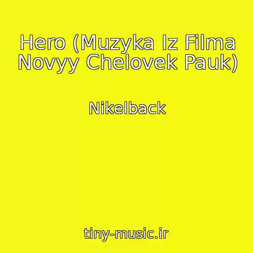کاور آهنگ Hero (Muzyka Iz Filma Novyy Chelovek Pauk) از Nikelback