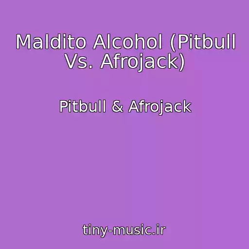 کاور آهنگ Maldito Alcohol (Pitbull Vs. Afrojack) از Pitbull & Afrojack