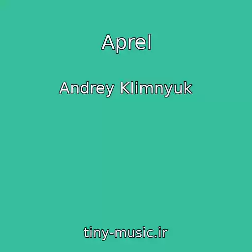 کاور آهنگ Aprel از Andrey Klimnyuk