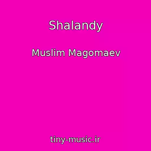 کاور آهنگ Shalandy از Muslim Magomaev