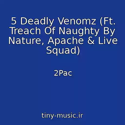کاور آهنگ 5 Deadly Venomz (Ft. Treach Of Naughty By Nature, Apache & Live Squad) از 2Pac