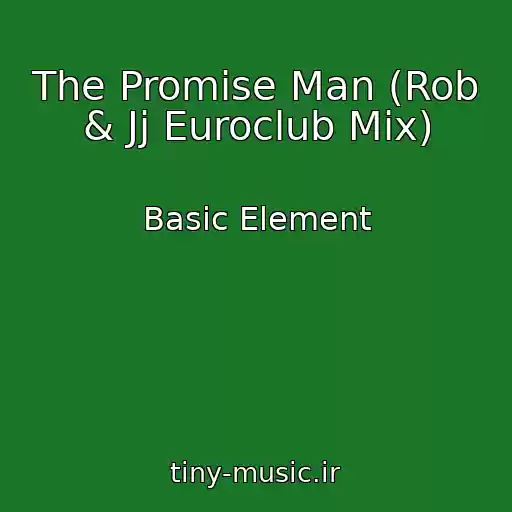 کاور آهنگ The Promise Man (Rob & Jj Euroclub Mix) از Basic Element