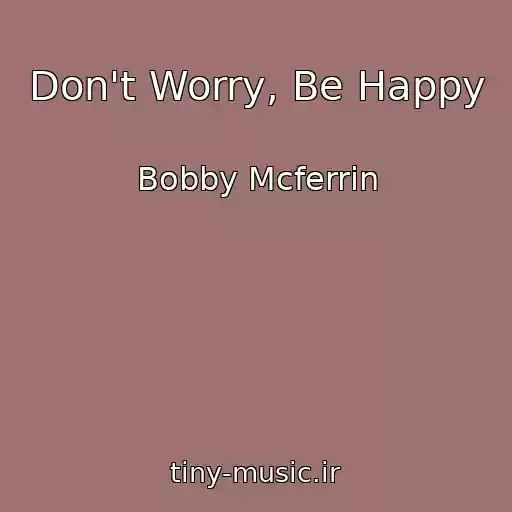 کاور آهنگ Don't Worry, Be Happy از Bobby Mcferrin