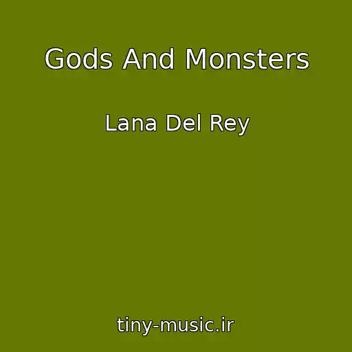 کاور آهنگ Gods And Monsters از Lana Del Rey