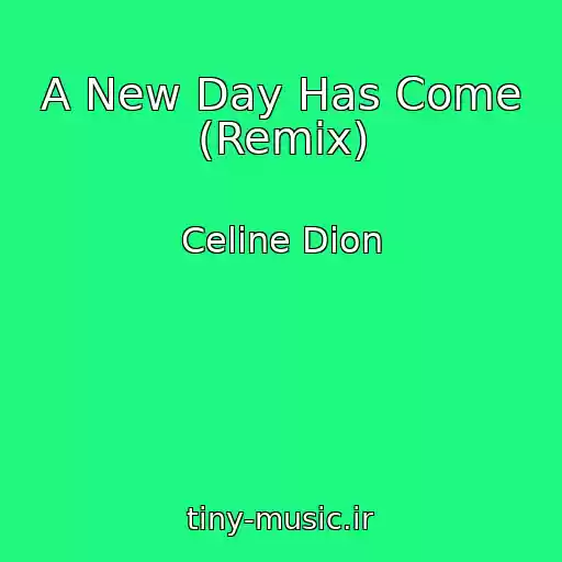 کاور آهنگ A New Day Has Come (Remix) از Celine Dion