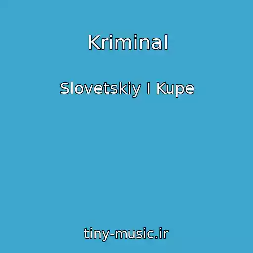کاور آهنگ Kriminal از Slovetskiy I Kupe