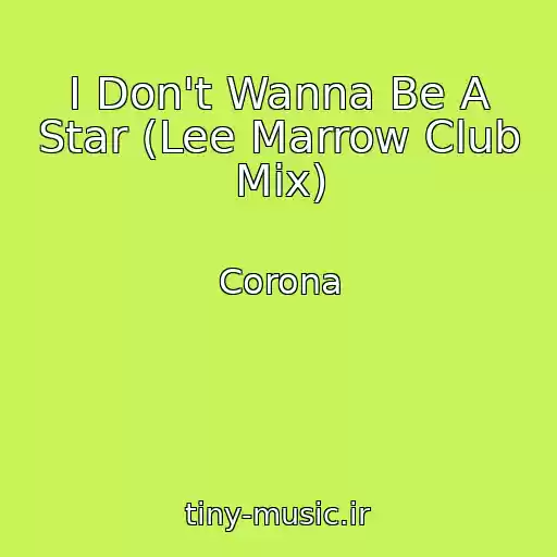 کاور آهنگ I Don't Wanna Be A Star (Lee Marrow Club Mix) از Corona