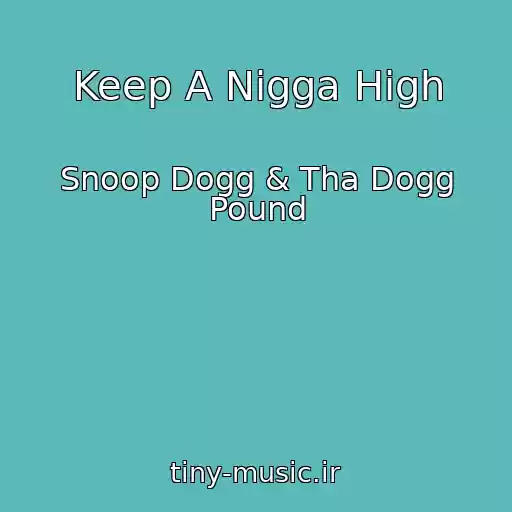 کاور آهنگ Keep A Nigga High از Snoop Dogg & Tha Dogg Pound