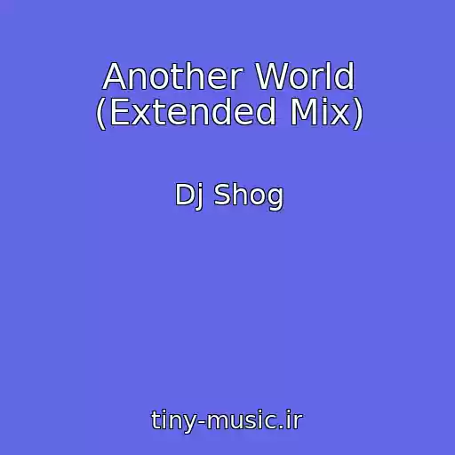 کاور آهنگ Another World (Extended Mix) از Dj Shog