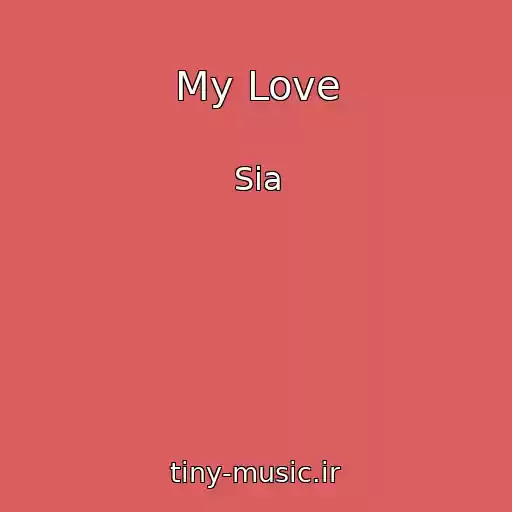 کاور آهنگ My Love از Sia