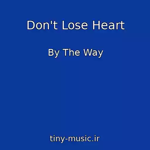 کاور آهنگ Don't Lose Heart از By The Way