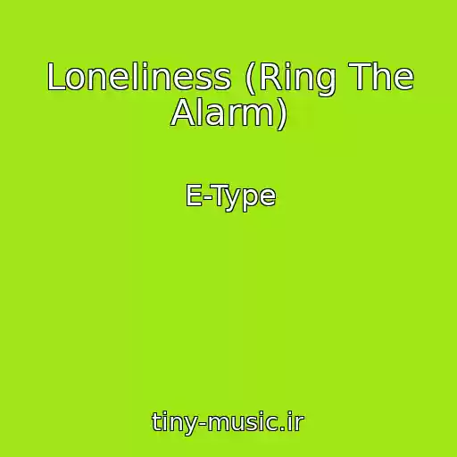 کاور آهنگ Loneliness (Ring The Alarm) از E-Type
