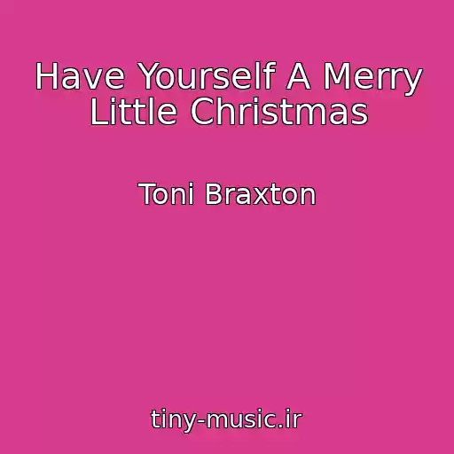 کاور آهنگ Have Yourself A Merry Little Christmas از Toni Braxton